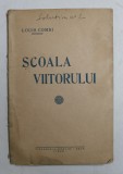 SCOALA VIITORULUI de LOUIS COMBI , 1940 , PREZINTA USOARE SUBLINIERI