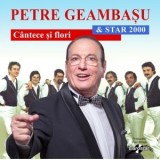 Petre Geambasu &amp;amp;amp; Star 2000 - Cantece si flori