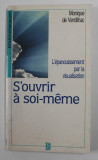 S &#039; OUVRIR A SOI - MEME - L &#039;EPANOUISSEMENT PAR LA VISUALISATION par MONIQUE de VERDIHAC , 1991