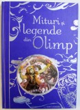 MITURI SI LEGENDE DIN OLIMP de ANNA MILBOURNE si LOUIE STOWELL , ilustratii de SIMONA BURSI ...PETRA BROWN , 2015 * DEFECT * VEZI DESCRIERE