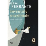 Inventiile ocazionale - Elena Ferrante