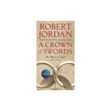 A Crown of Swords: Book Seven of 'the Wheel of Time'