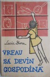 Vreau sa devin gospodina &ndash; Lucia Dinu (putin uzata)