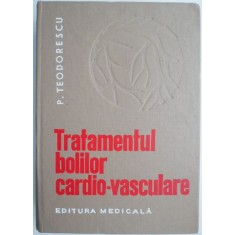 Tratamentul bolilor cardio-vasculare &ndash; P. Teodorescu