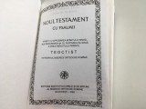 NOUL TESTAMENT CU PSALMII 2002 TIPARIT CU APROBAREA SF. SINOD SUB INDRUMAREA PF TEOCTIST/ COLABORATOR BARTOLOMEU ANANIA, FORMAT 15 x 10,5 CM.