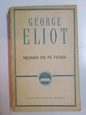 MOARA DE PE FLOSS de GEORGE ELIOT , Bucuresti 1964 foto