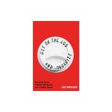 Get on the Job and Organize: The Making of a New Labor Movement