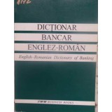 DICTIONAR BANCAR ENGLEZ-ROMAN-COLECTIV-231730