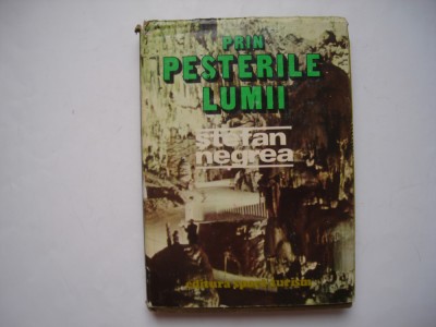 Prin pesterile lumii - Stefan Negrea foto