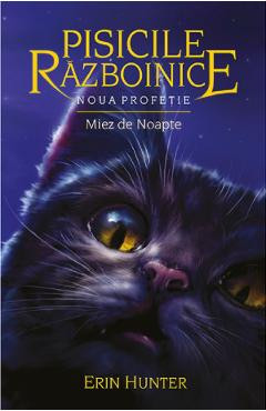 Pisicile Razboinice Vol.7: Noua profetie. Miez de noapte - Erin Hunter foto