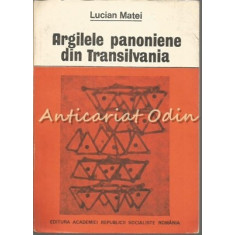 Argilele Panoniene Din Transilvania - Lucian Matei