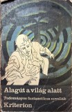 Alag&uacute;t a vil&aacute;g alatt &ndash; Tudom&aacute;nyos-fantasztikus novell&aacute;k
