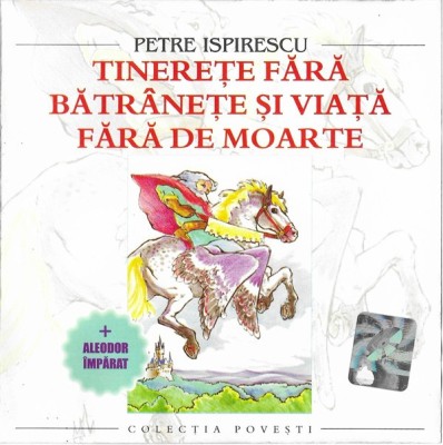 CD Petre Ispirescu&amp;lrm;&amp;ndash;Tinerețe Fără Bătr&amp;icirc;nețe Și Viață Fără De Moarte+Aleodor foto