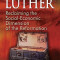 The Forgotten Luther: Reclaiming the Social-Economic Dimension of the Reformation