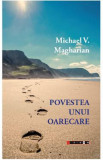 Povestea unui oarecare - Michael V. Magharian, 2022