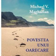 Povestea unui oarecare - Michael V. Magharian