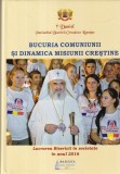 Patriarhul Daniel - Bucuria comuniunii si dinamica misiunii crestine. Lucrarea