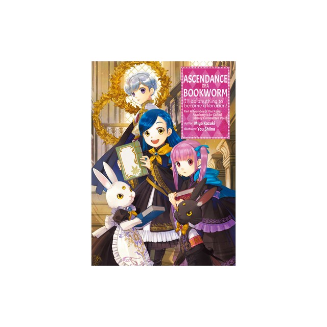 Ascendance of a Bookworm: Part 4 Volume 6