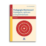 Pedagogia Montessori: Intelegere, aplicare si experimentare