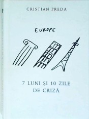 Cristian Preda - 7 luni si 10 zile de criza