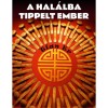 A hal&aacute;lba tippelt ember - Tian Er