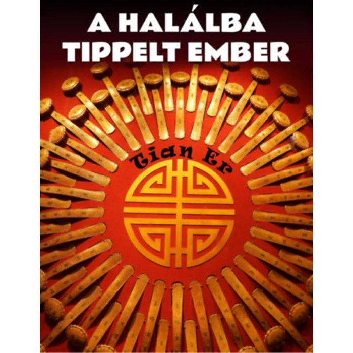 A hal&aacute;lba tippelt ember - Tian Er