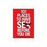 101 Places to Have Sex Before You Die