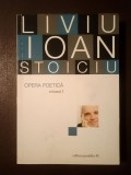 Liviu Ioan Stoiciu - Opera poetică vol. 1 (1978-1989)