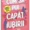 Cum sa pui capat iubirii - Yulin Kuang - Librex Publishing
