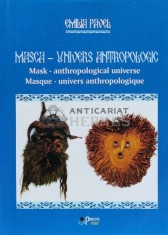 Masca - univers antropologic. editie trilingva: romana-engleza-franceza - 2011 - Emilia Pavel (W156)