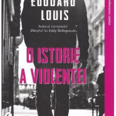 O istorie a violentei - Edouard Louis