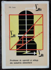PROBLEME DE OPERATII SI UTILAJE DIN INDUSTRIA ALIMENTARA - GH.LUCA foto
