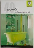 40 Idei Amenajare Baie: Bugete Mici, Efecte Mari - Carte Hobby Design Interior