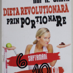 DIETA REVOLUTIONARA PRIN PORTIONARE , 6 SAPTAMANI , 10 CM. , 2 MASURI de IAN K. SMITH , 2013