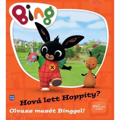 Bing - Hov&amp;aacute; lett Hoppity? - Olvass mes&amp;eacute;t Binggel! foto