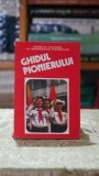 Ghidul pionierului, Editura Consiliul National al Organizatiei Pionierilor, 1985, 250 pagini, Stare buna