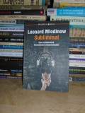 LEONARD MLODINOW - SUBLIMINAL : CUM NE DETERMINA INCONSTIENTUL COMPORTAMENTUL #, Humanitas