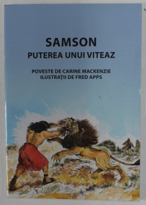 SAMSON , PUTEREA UNUI VITEAZ , POVESTE de CARINE MACKENZIE , ilustratii de FRED APPS , 2022 foto