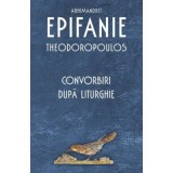 Convorbiri dupa Liturghie - Arhimandrit Epifanie Theodoropoulos