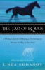 The Tao of Equus: A Woman&#039;s Journey of Healing and Transformation Through the Way of the Horse