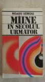 Neagu Udroiu - Maine / Miine, in secolul urmator (vezi detalii pentru livrare), 1985, Albatros