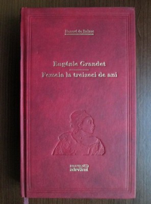 Balzac - Eugenie Grandet * Femeia la treizeci de ani foto