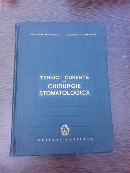 TEHNICI CURENTE DE CHIRURGIE STOMATOLOGICA - VALERIAN POPESCU