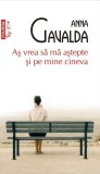 As vrea sa ma astepte si pe mine cineva de Anna Gavalda Top 10+