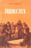 Cartea JUDECATA - Aurel Mihale, Editura Tineretului, 1952, Coperta Necartonata, 222 pagini, Roman Beletristica