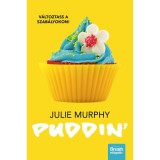 Puddin&#039; - V&aacute;ltoztass a szab&aacute;lyokon! - Julie Murphy