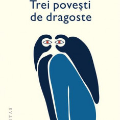 Trei povești de dragoste - Paperback brosat - Matei Vişniec - Humanitas