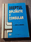 Dreptul diplomatic si consular Ion M. Anghel