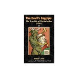 The Devil's Bagpipe: The True Life of Martin Luther