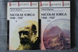 Valeriu R&acirc;peanu - Nicolae Iorga (1940 - 1947) (2 vol.)